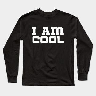 I Am Cool Long Sleeve T-Shirt